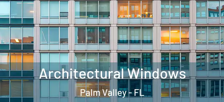 Architectural Windows Palm Valley - FL