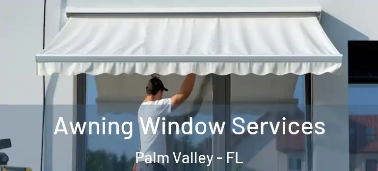 Awning Window Services Palm Valley - FL