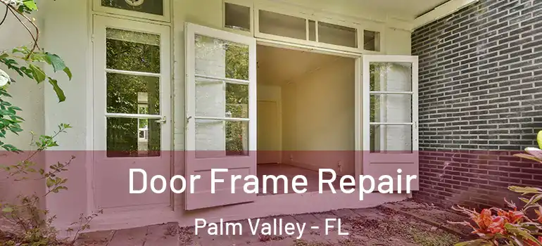 Door Frame Repair Palm Valley - FL