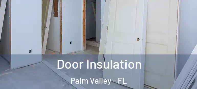 Door Insulation Palm Valley - FL