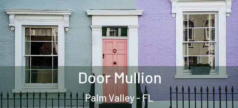 Door Mullion Palm Valley - FL