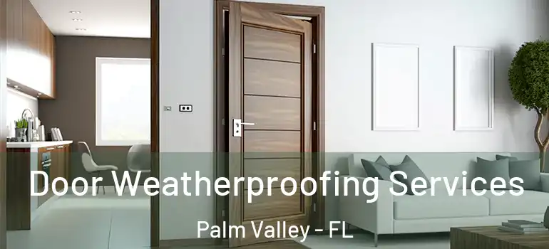 Door Weatherproofing Services Palm Valley - FL