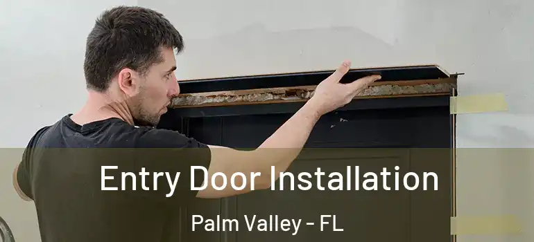 Entry Door Installation Palm Valley - FL