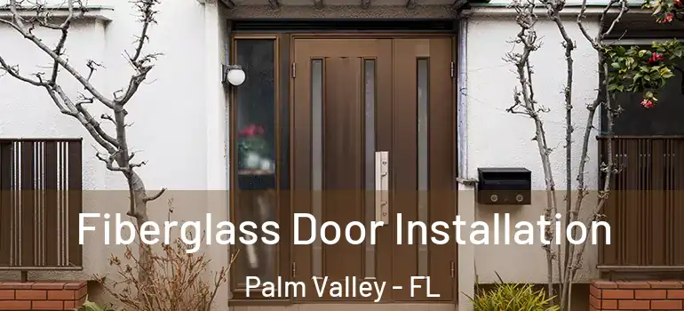 Fiberglass Door Installation Palm Valley - FL