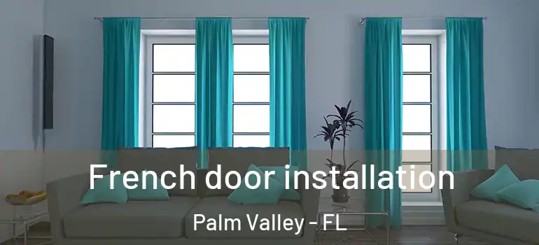 French door installation Palm Valley - FL