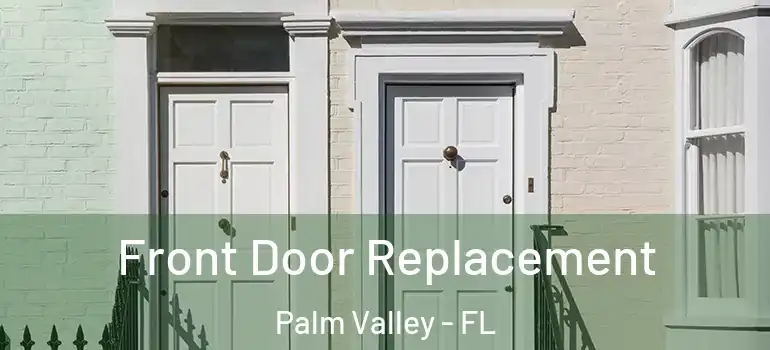 Front Door Replacement Palm Valley - FL