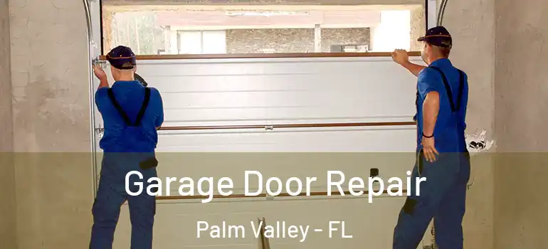 Garage Door Repair Palm Valley - FL