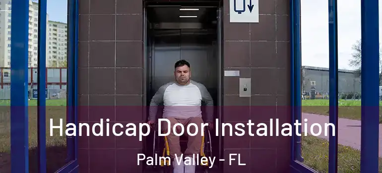 Handicap Door Installation Palm Valley - FL