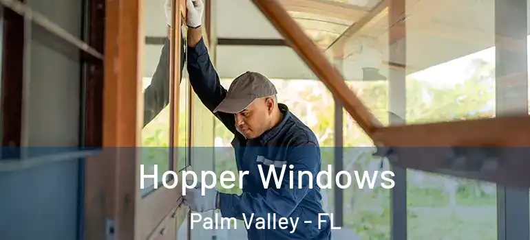 Hopper Windows Palm Valley - FL