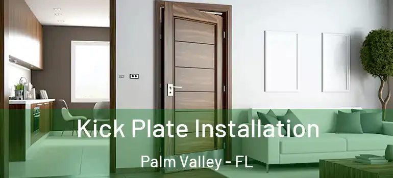 Kick Plate Installation Palm Valley - FL