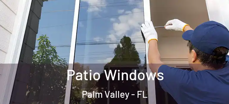 Patio Windows Palm Valley - FL