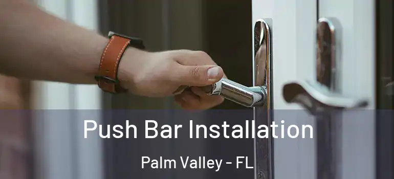 Push Bar Installation Palm Valley - FL