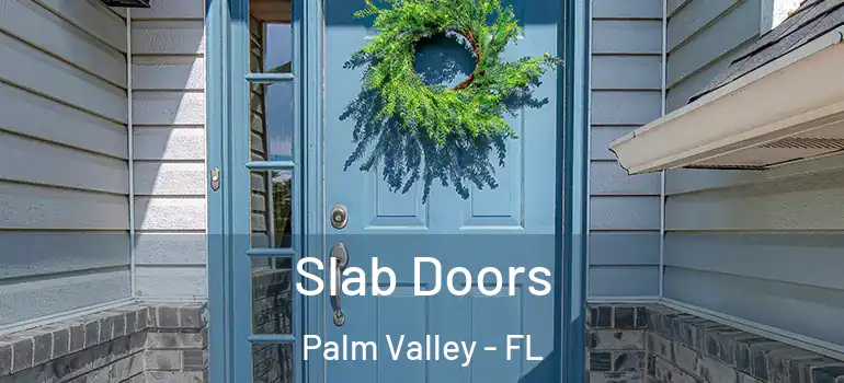 Slab Doors Palm Valley - FL