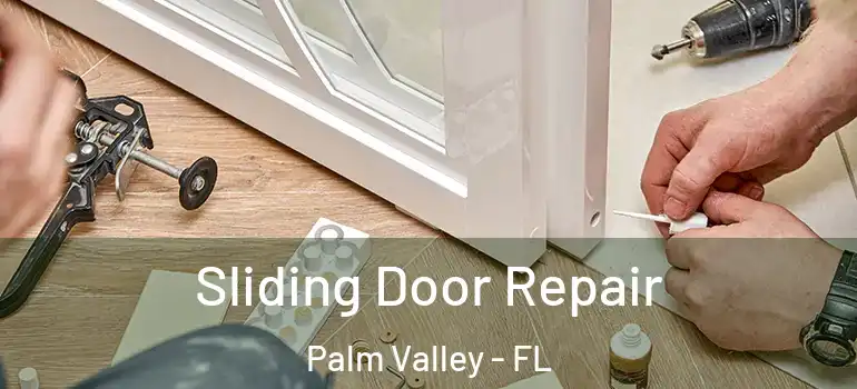 Sliding Door Repair Palm Valley - FL