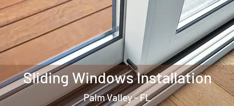 Sliding Windows Installation Palm Valley - FL