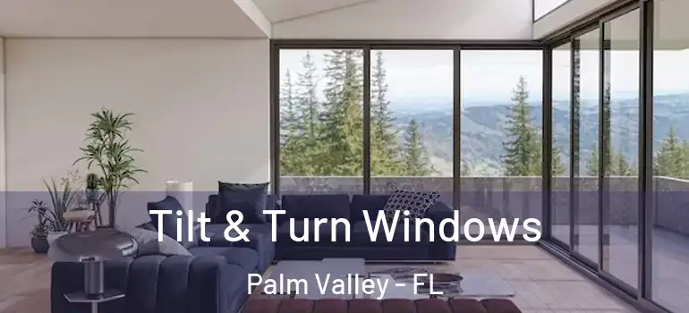 Tilt & Turn Windows Palm Valley - FL