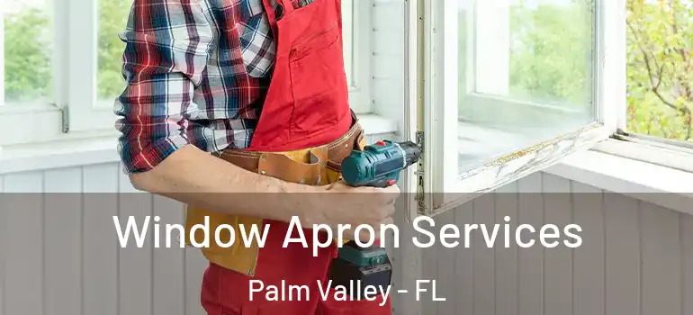 Window Apron Services Palm Valley - FL