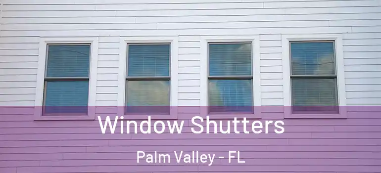 Window Shutters Palm Valley - FL