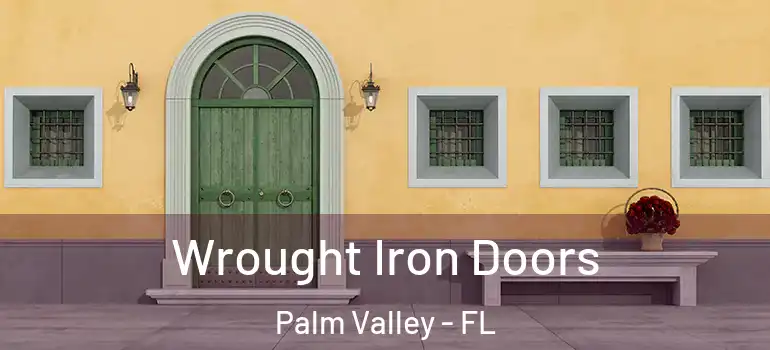 Wrought Iron Doors Palm Valley - FL